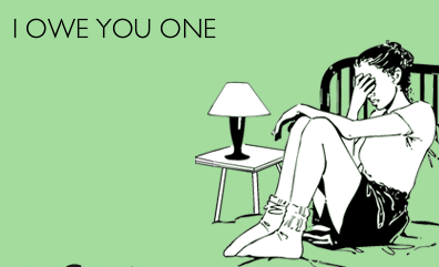 I owe you one
